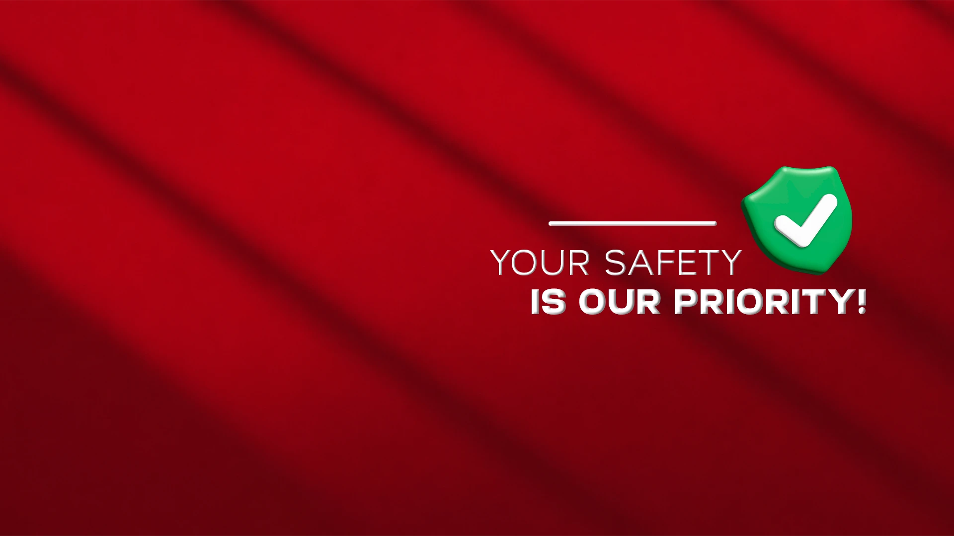 Your safety is our priority!